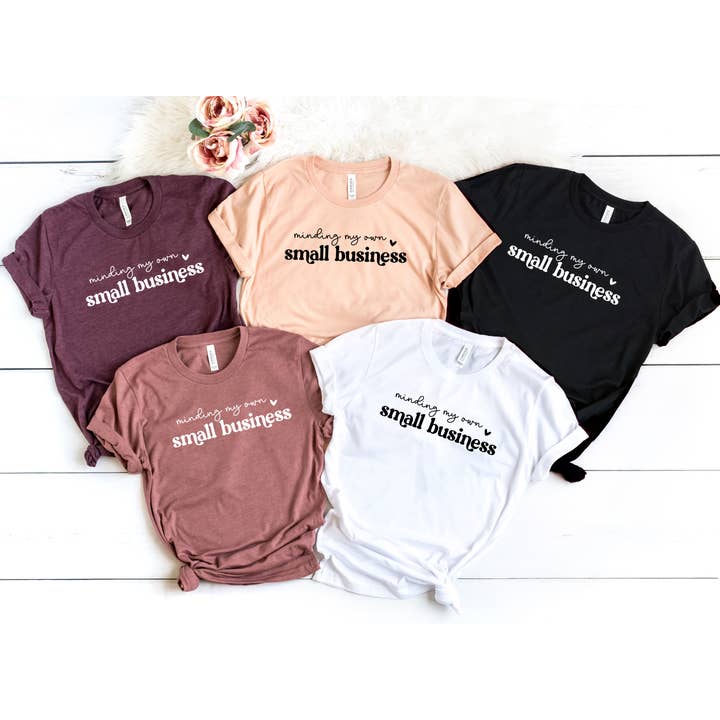 Tee Story - Wholesale Screen Printed T-Shirt - Women's - Minding My Own Small Business, Small Business Owner shirt