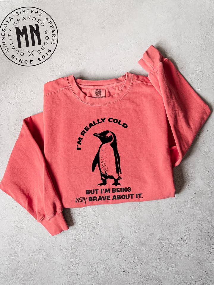 Tengo mucho frío, pero estoy siendo muy valiente al respecto - Crewneck para venta al por mayor de Minnesota Sisters