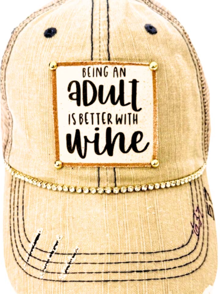 (57) "BEING AN ADULT BETTER W/WINE" DISTRESSED TRUCKER HAT for wholesale by Jana's Flannels