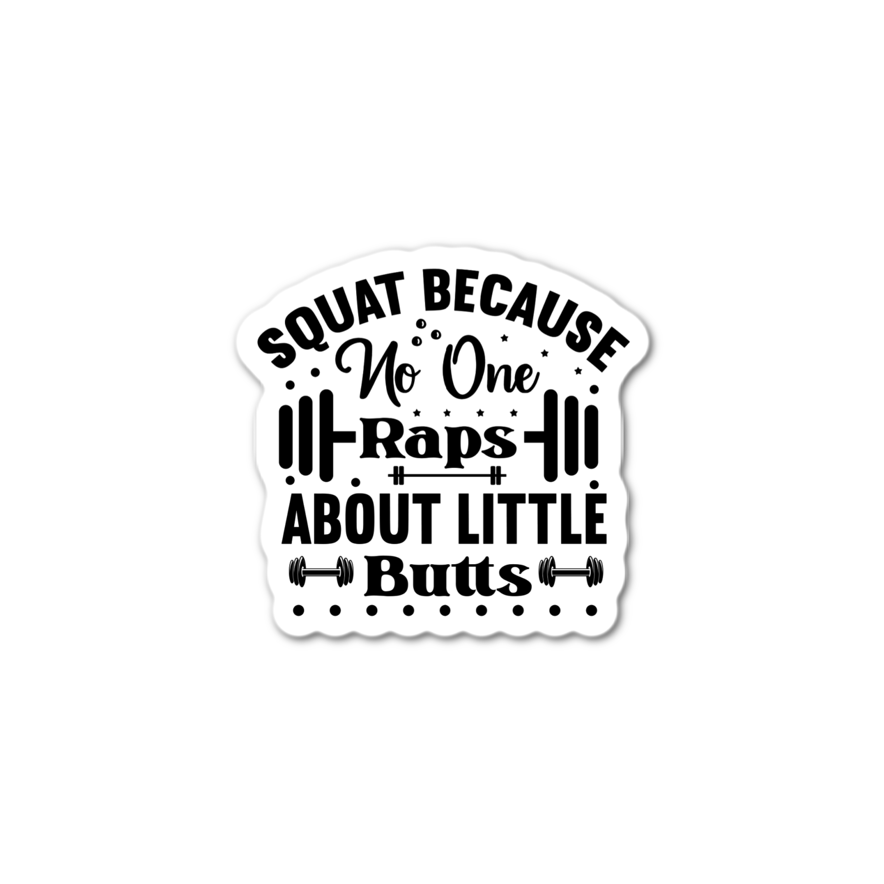 Stick-It Expressions - Wholesale Phone & Laptop Stickers - Squat Because No One Raps About Little Butts0