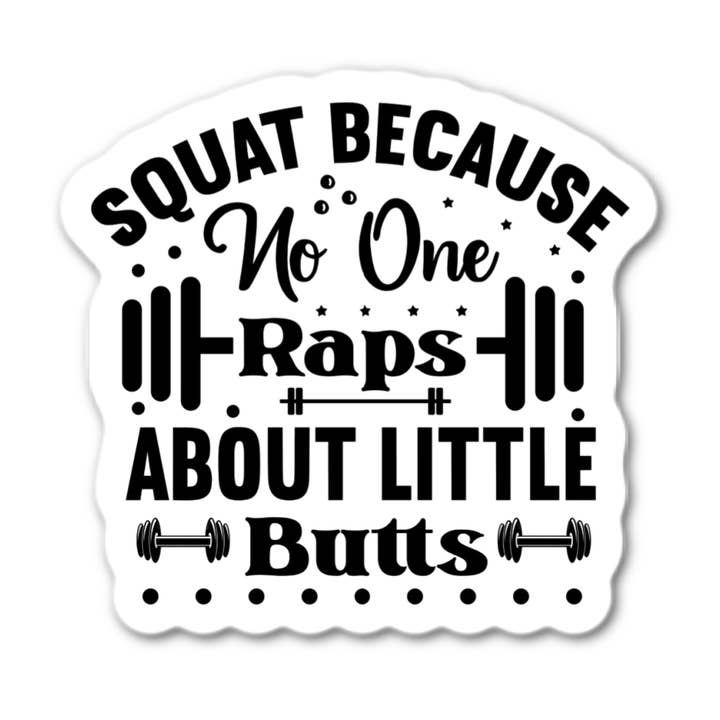 Stick-It Expressions - Wholesale Phone & Laptop Stickers - Squat Because No One Raps About Little Butts0