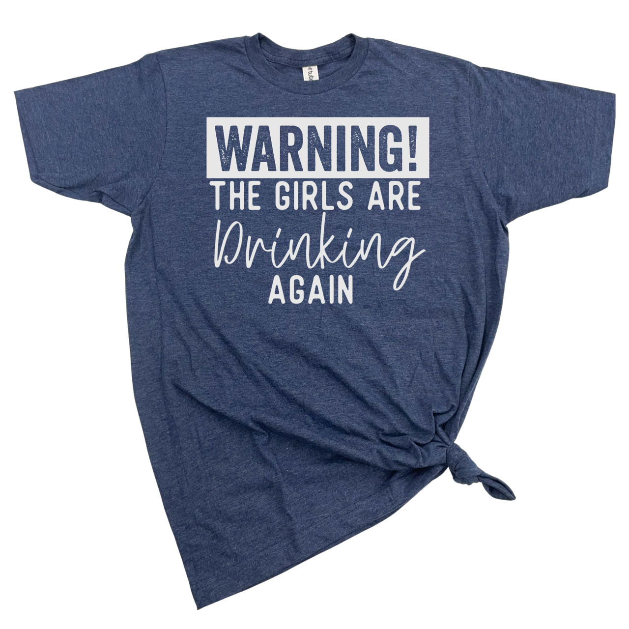 dkhandmade - Wholesale Screen Printed T-Shirt - Women's - WARNING THE GIRLS ARE DRINKING AGAIN T-SHIRT2
