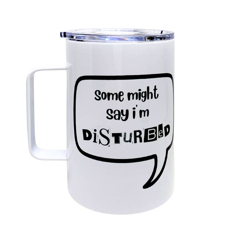 some might say i'm disturbed |- AVAILABLE AS A FUNNY MUG OR TUMBLER for wholesale by The Laughing Lemon