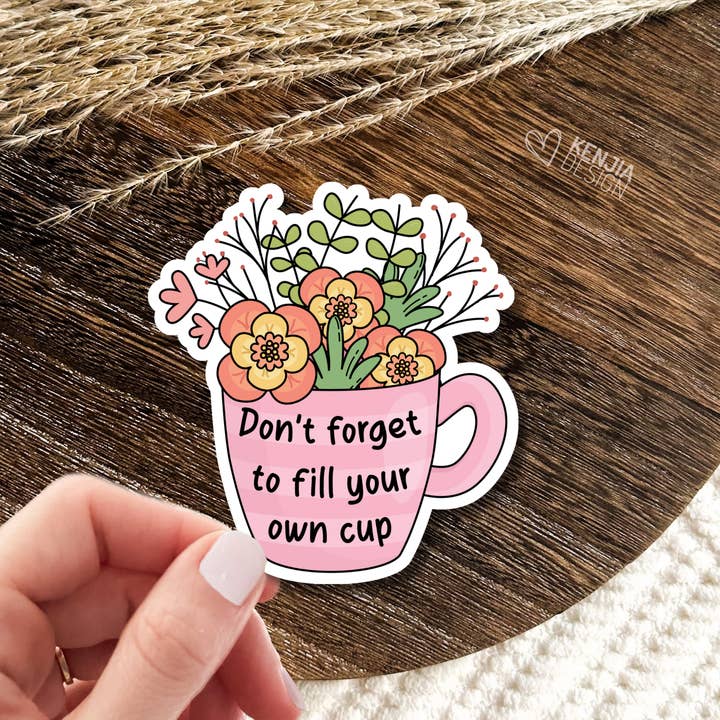Self Care Stickers & Magnets / Don't Forget to Fill Your Cup for wholesale by Kenjia Design