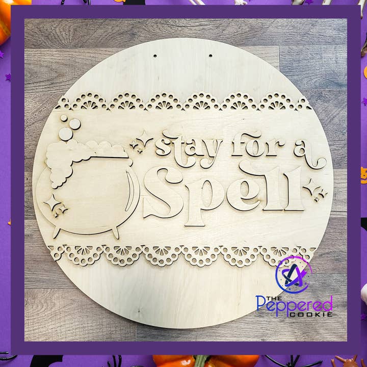 Door Hanger - Stay for a Spell UNFINISHED for wholesale by The Peppered Cookie