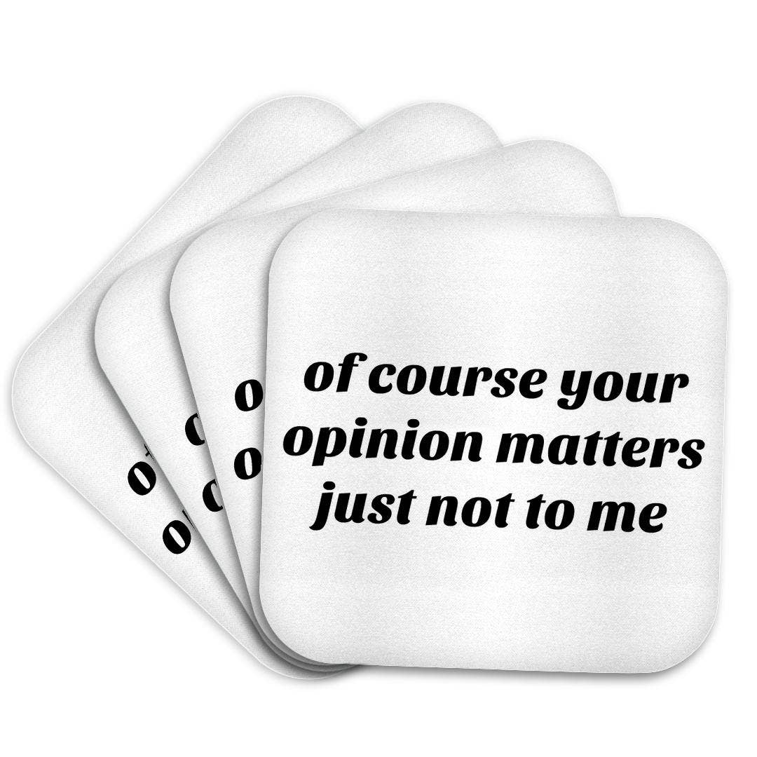 3dRose - Wholesale Coasters - 3dRose, Image of Of Course Your Opinion Matters Just Not To Me Quote, Coaster7