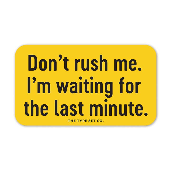 "Skynd dig ikke. Jeg venter på den sidste..." Vinylklistermærke for engroshandel hos The Stickerie