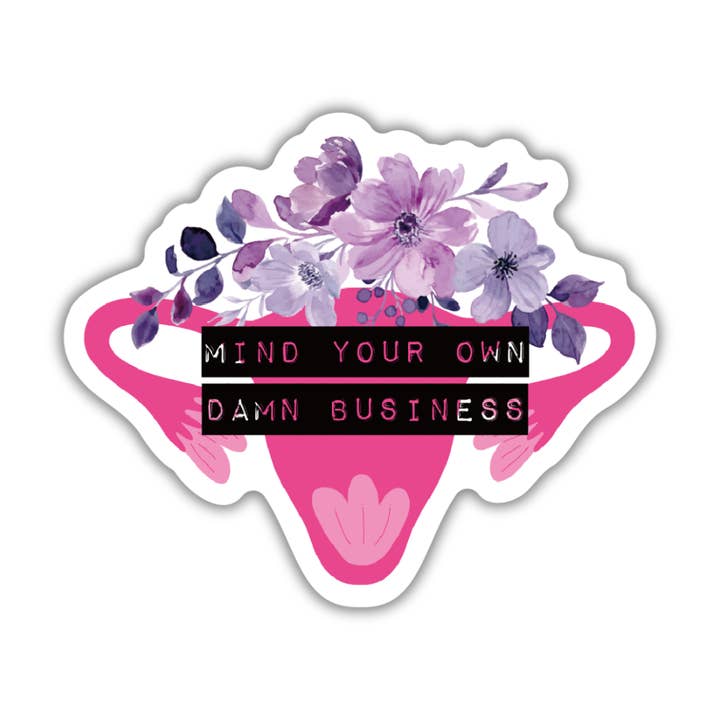 Pegatina «Mind Your Own Damn Business», diseño de útero, con diseño de flores para venta al por mayor de GetBullish