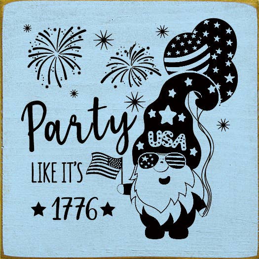 SAWDUST CITY - Wholesale Sign - Party Like It's 1776 (Party Gnome) Patriotic Wood Sign5