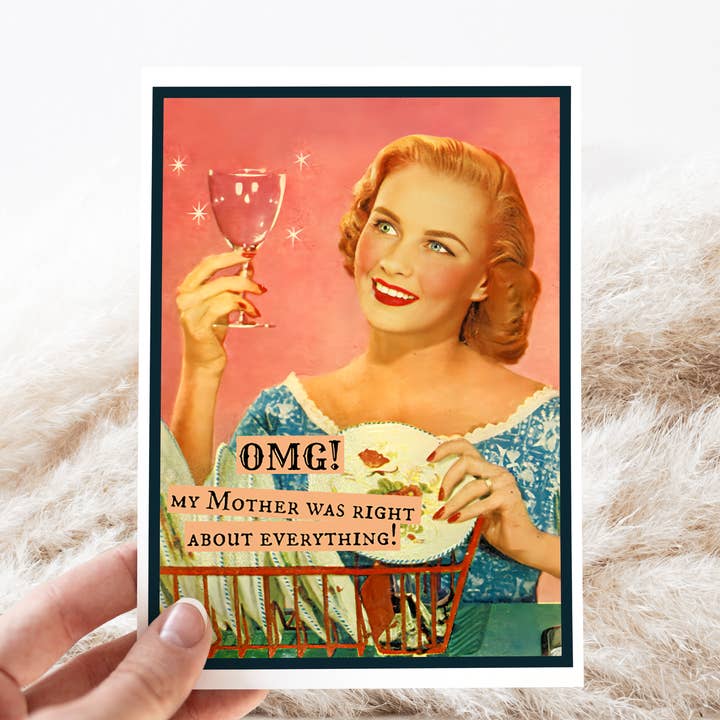 Greeting Card. OMG! My Mom Was Right... Mother's Day Card. for wholesale by Raven's Rest Studio