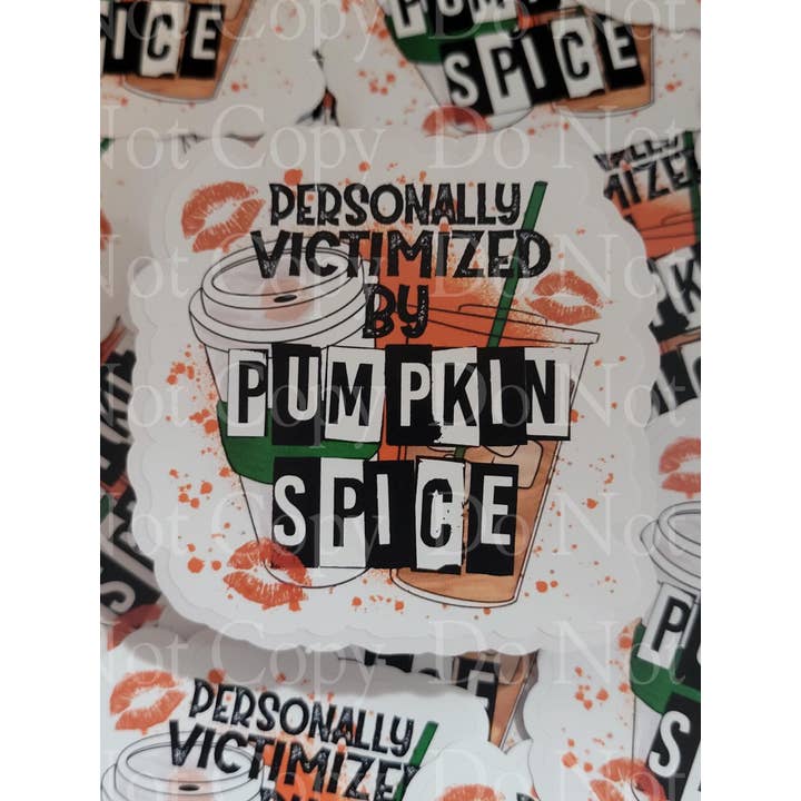 It's Transfer Time - Wholesale Sticker - Personally victimized by pumpkin spice fall Die cut sticker 3-5 Business Day TAT.
