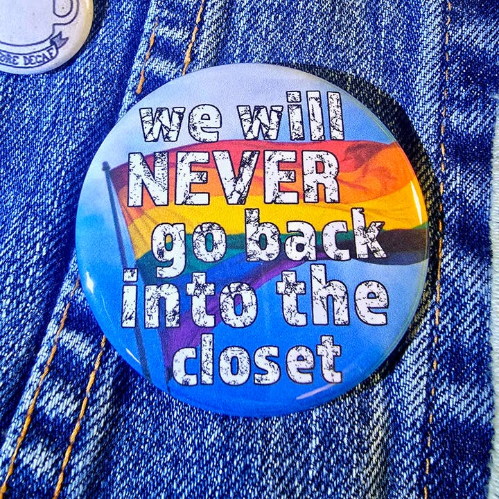 Femmearchist - Wholesale Lapel Pin/Button - We Will Never Go Back Into the Closet Two Inch Button