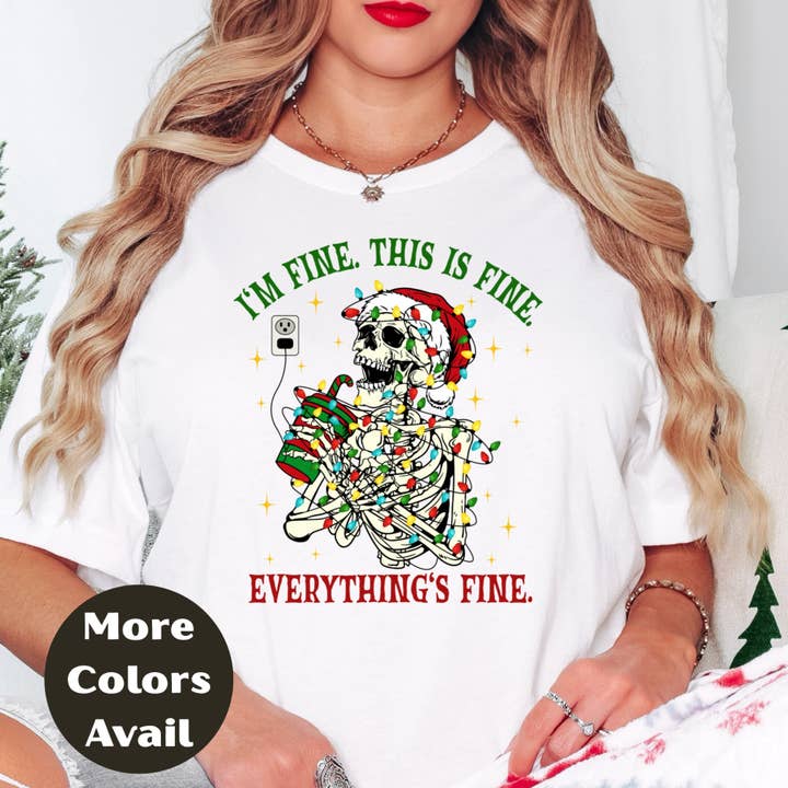 I'm Fine This Is Fine Everything's Fine Skeleton Christmas Shirt or Sweatshirt – Funny Holiday Coffee Graphic Tee – S-4XL Plus Size – Multiple Colors for wholesale by Epic Life - Designed