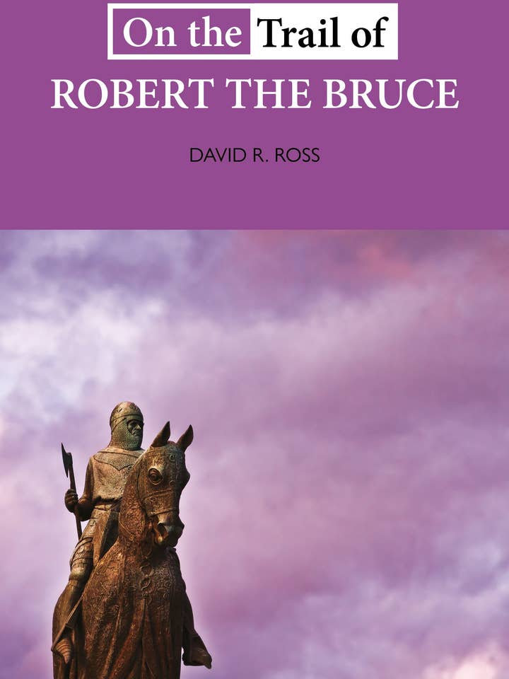 In het spoor van Robert the Bruce door David R Ross voor wholesale door Luath Press Ltd