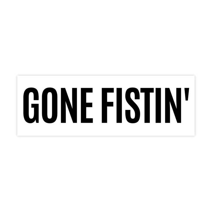Sticker Bull - Wholesale Sticker - Gone Fistin' Funny Weatherproof Bumper Sticker, Water Bottle Sticker, Laptop Sticker