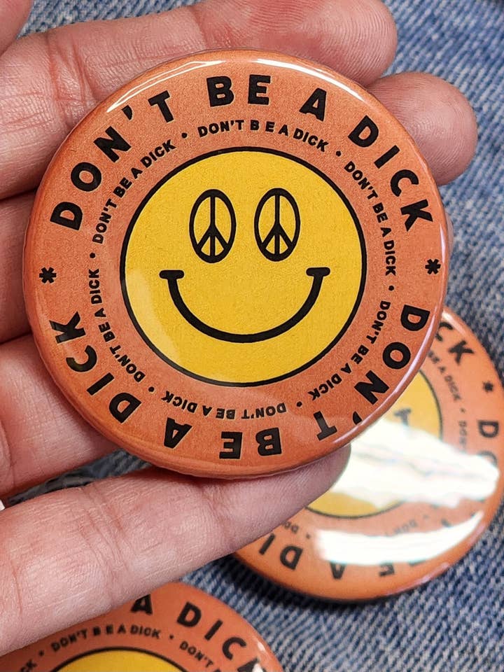 Smiley Don't Be A Dick - gros bouton pour la vente par Hardworking Stoner