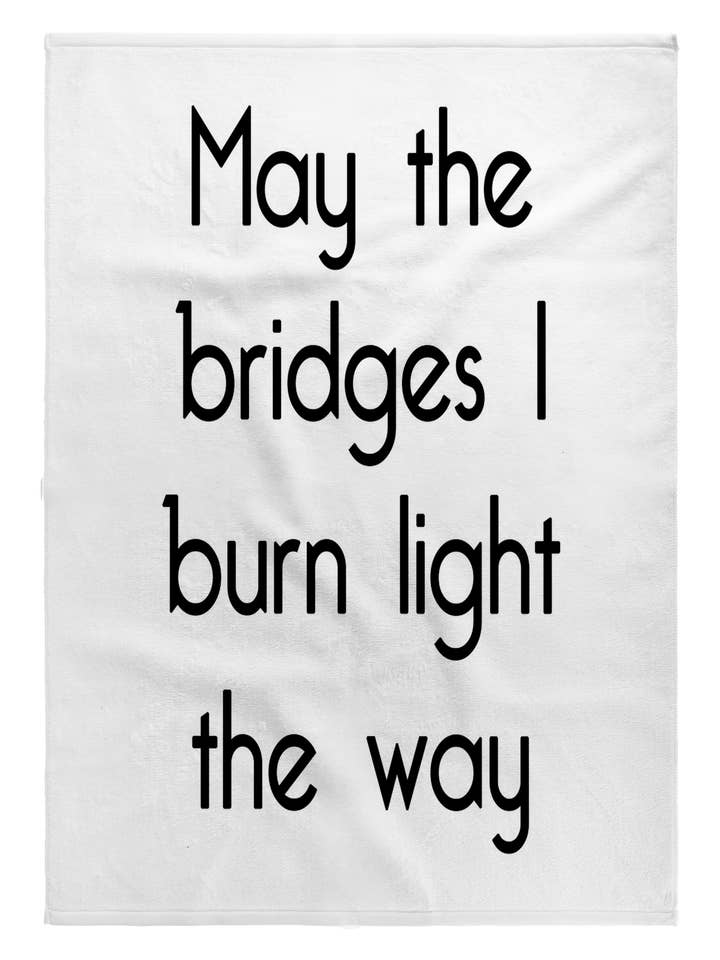 3dRose, MAY THE BRIDGES I BURN LIGHT THE WAY, Towel and other Purchase Wholesale bridge and burn. Free Returns & Net 60 Terms on Faire trending on Faire.