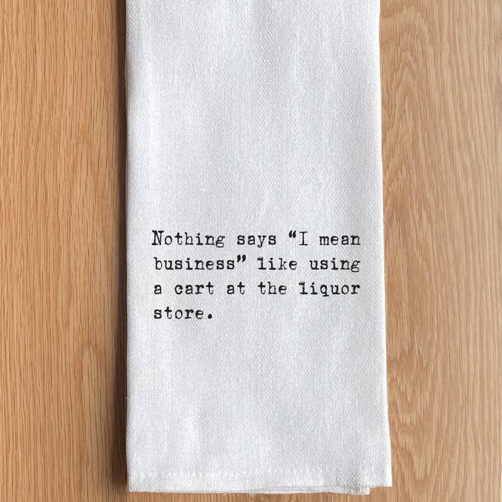 Nothing says "I mean business" like using a cart at the liquor store. for wholesale by Second Nature by Hand