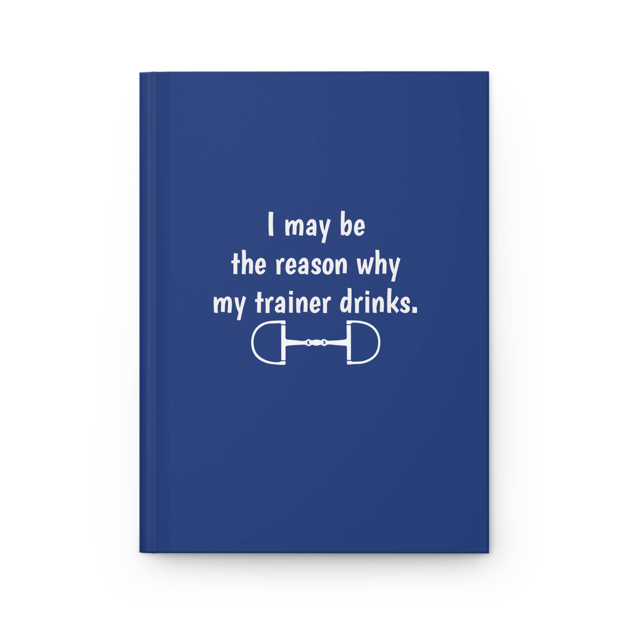 Equine & Design, LLC - Wholesale Notebook - I may be the reason my trainer drinks | Equestrian Notebook2