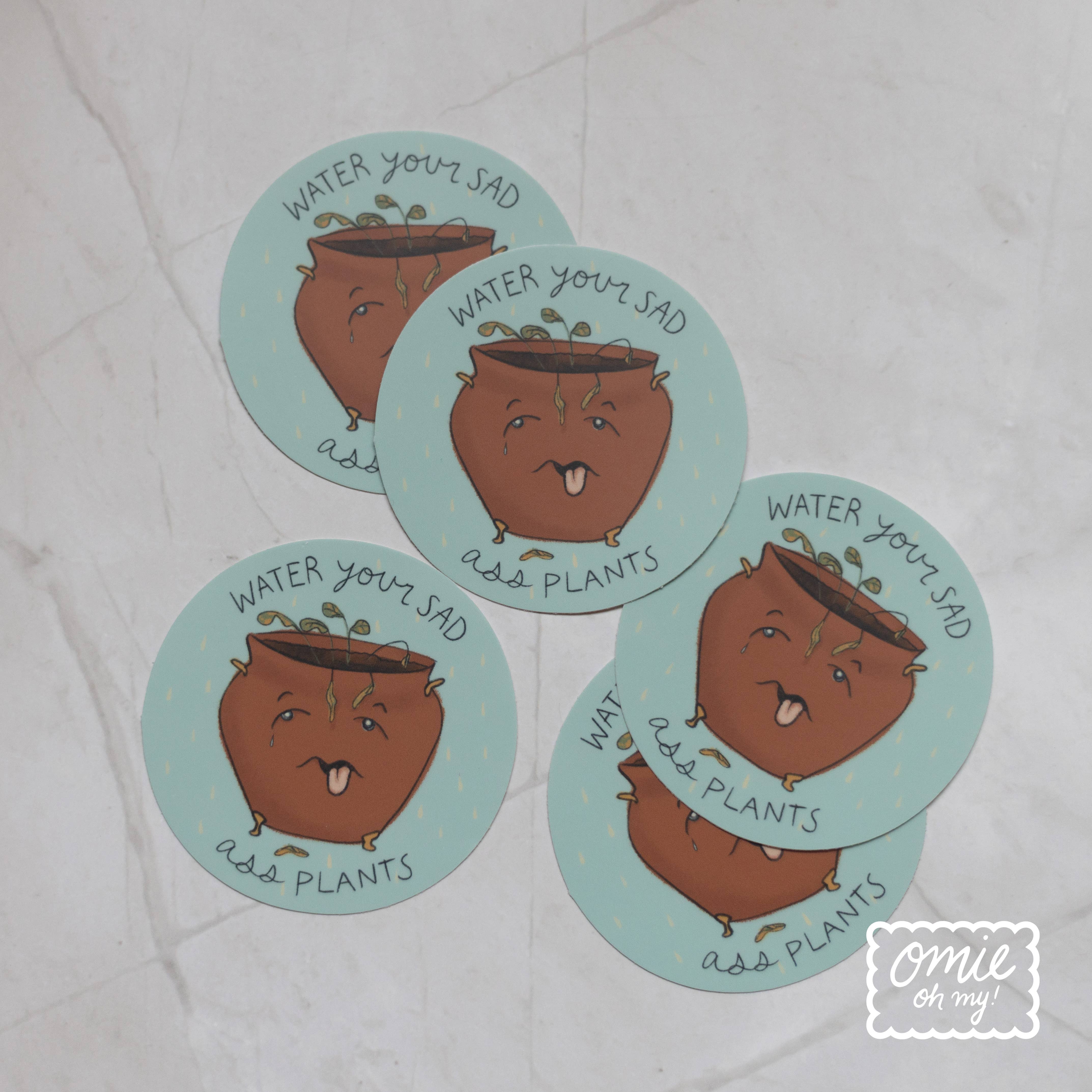Omie Oh My! - Wholesale Sticker - Water Your Sad A** Plants Vinyl Sticker2