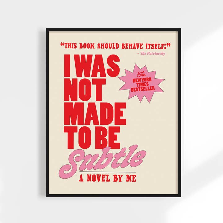Kuku Studio - Wholesale Art Print - I Was Not Made to Be Subtle Print. Funny Feminist Quote.