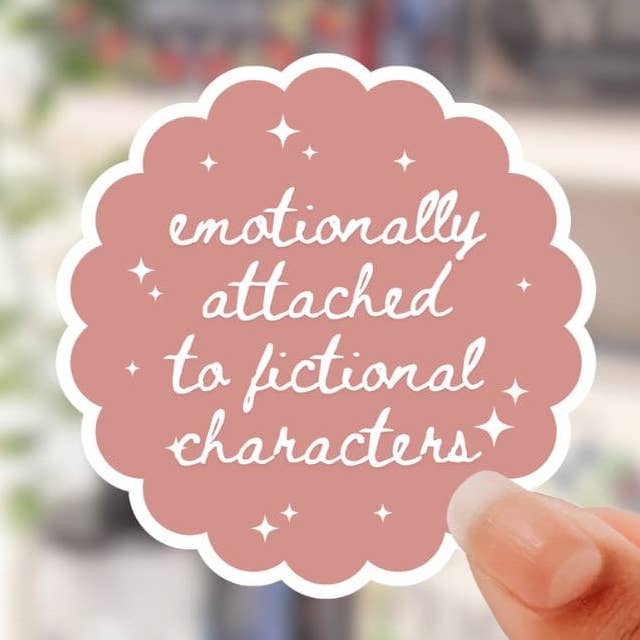 emotionally attached to fictional characters sticker for wholesale by Romantasy Designs