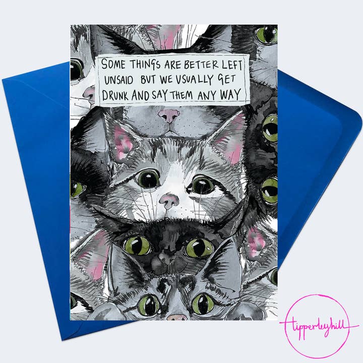 PP03 Pop pet cat card, ‘Some things are better left unsaid but we usually get drunk snd say them anyway’ for wholesale by Tipperleyhill