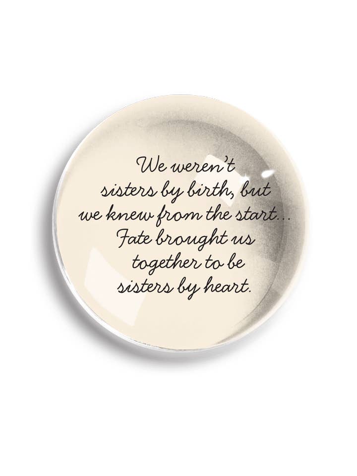 We Weren't Sisters Dome Paperweight // Min. Case of 2 for wholesale by Ben's Garden