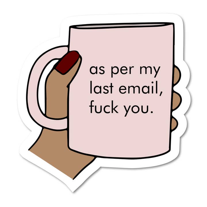 As Per My Last Email, Fuck You Vinyl Sticker for wholesale by Mouthy Broad