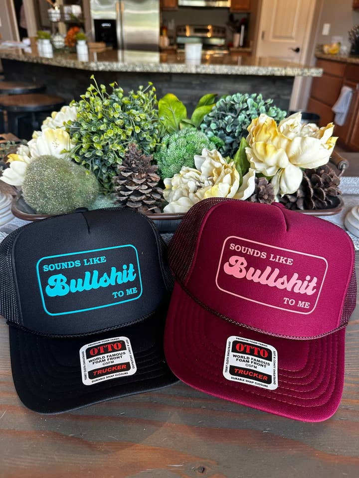 Sounds like bullshit to me vinyl trucker hat for wholesale by Burnt By Bray LLC