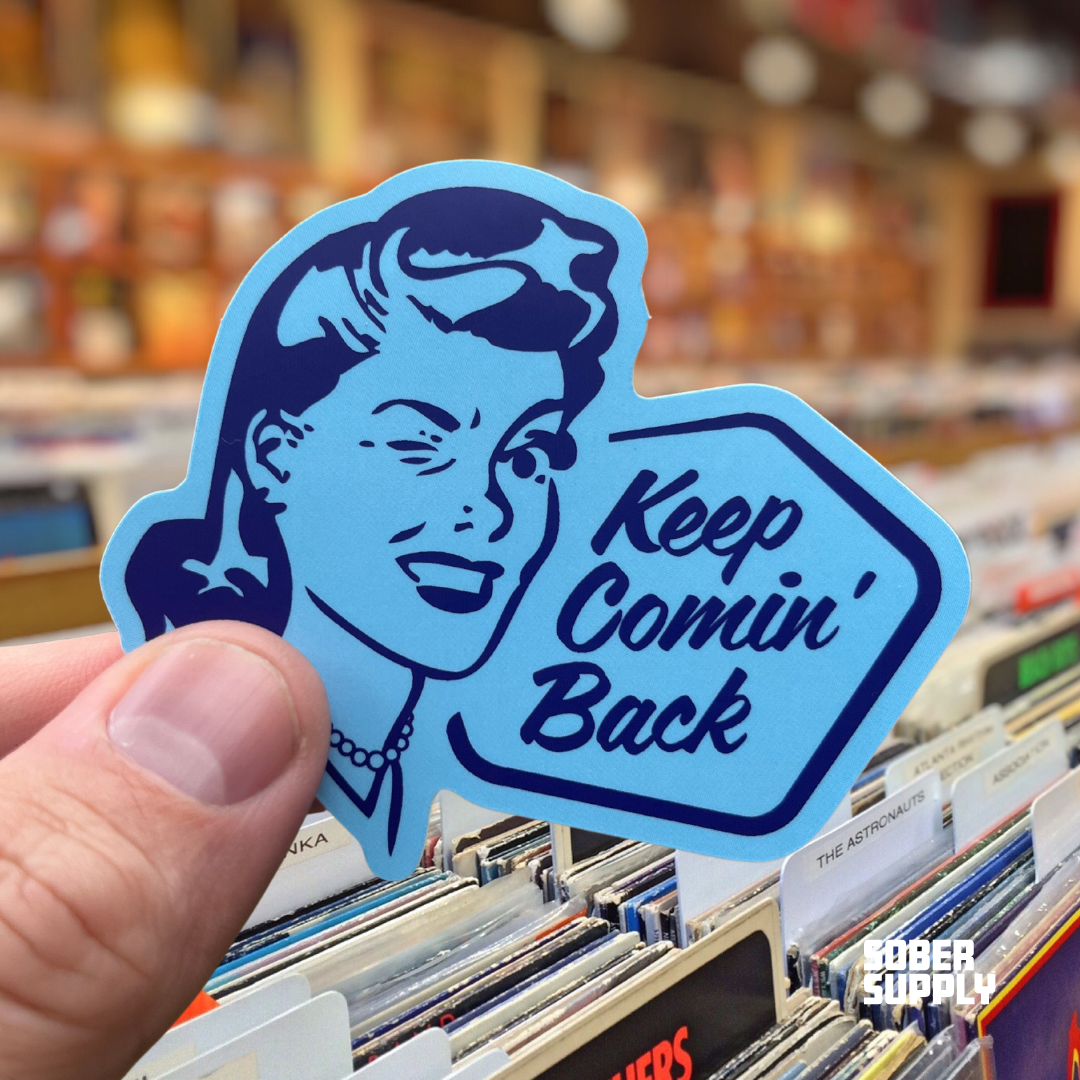 SOBER SUPPLY - Wholesale Phone & Laptop Stickers - Keep Comin' Back Sticker2