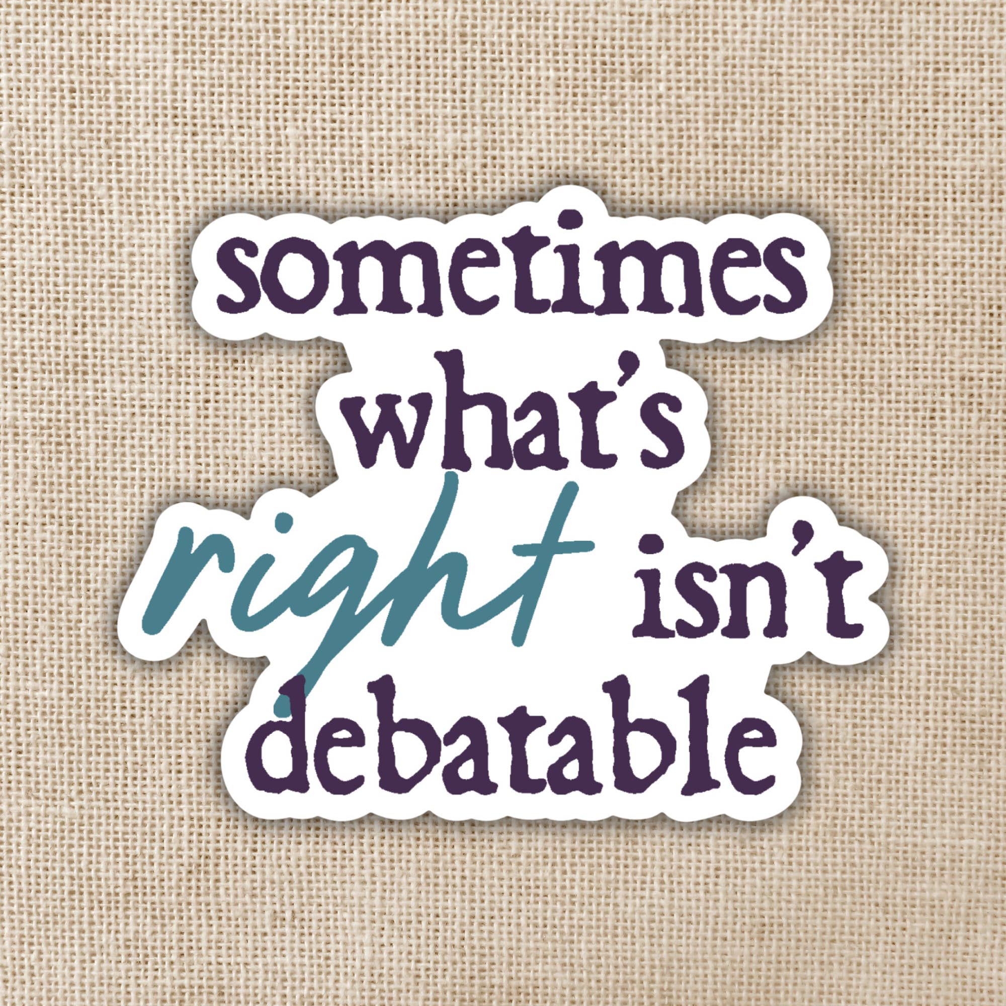 Kingdom of Threads - Wholesale Sticker - What's Right Isn't Debateable Sticker | Defy The Night