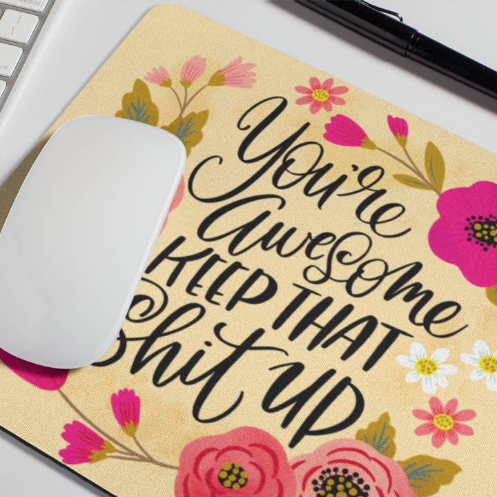 Disrupted Industries - Wholesale Mousepad/trackpad - You're Awesome, Keep That Shit Up Mouse Pad2