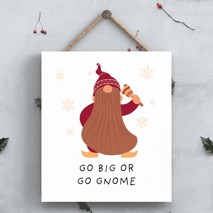 P6700 - Go Big Or Go Gnome Gonk Festive Hanging Wooden Plaqu for wholesale by Vivid Squid Wholesale