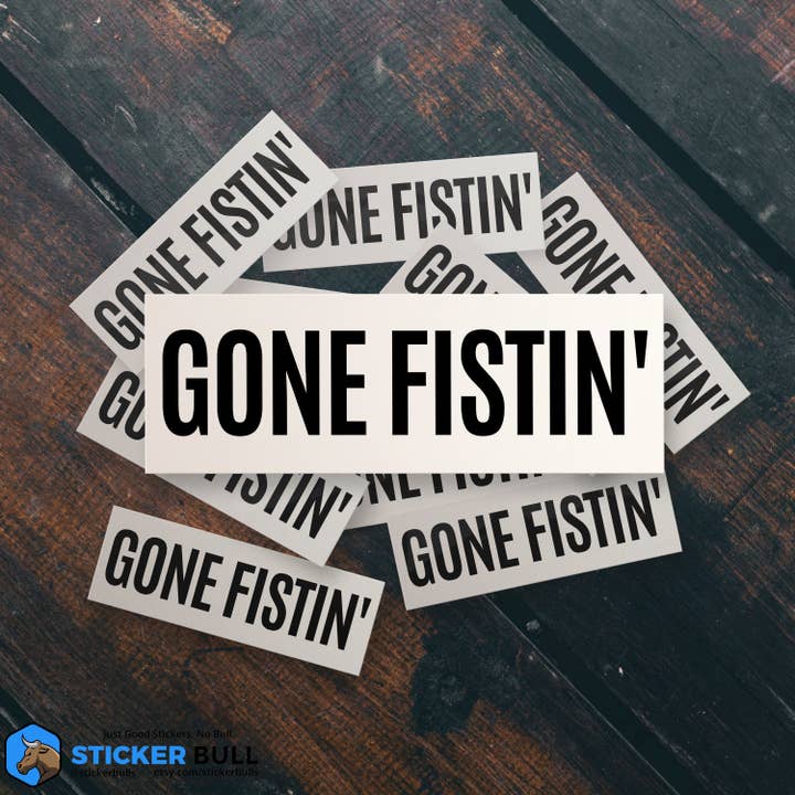 Sticker Bull - Wholesale Sticker - Gone Fistin' Funny Weatherproof Bumper Sticker, Water Bottle Sticker, Laptop Sticker