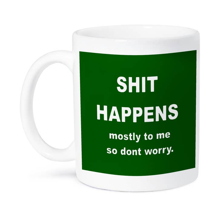 3dRose - Wholesale Coffee Mug - 3dRose, Shit Happens Mostly to Me So Dont Worry. White Text, Mug8