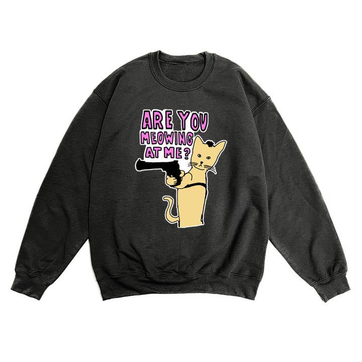 ARE YOU MEOWING AT ME? Sweatshirt for wholesale by Black Score