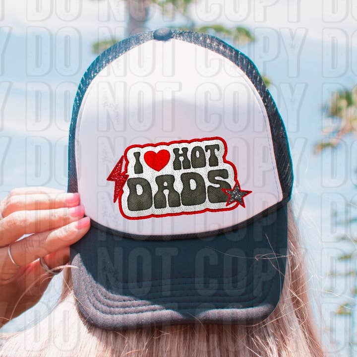 I Love Hot Dads Hat Patch DTF Transfer for wholesale by K and M Designs