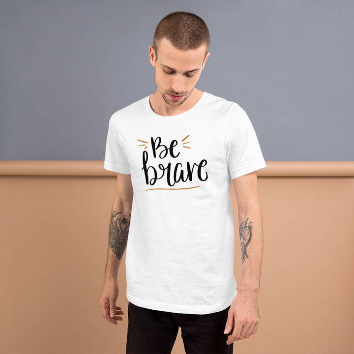 Be brave Unisex-T-Shirt für den Großhandel von Souverista