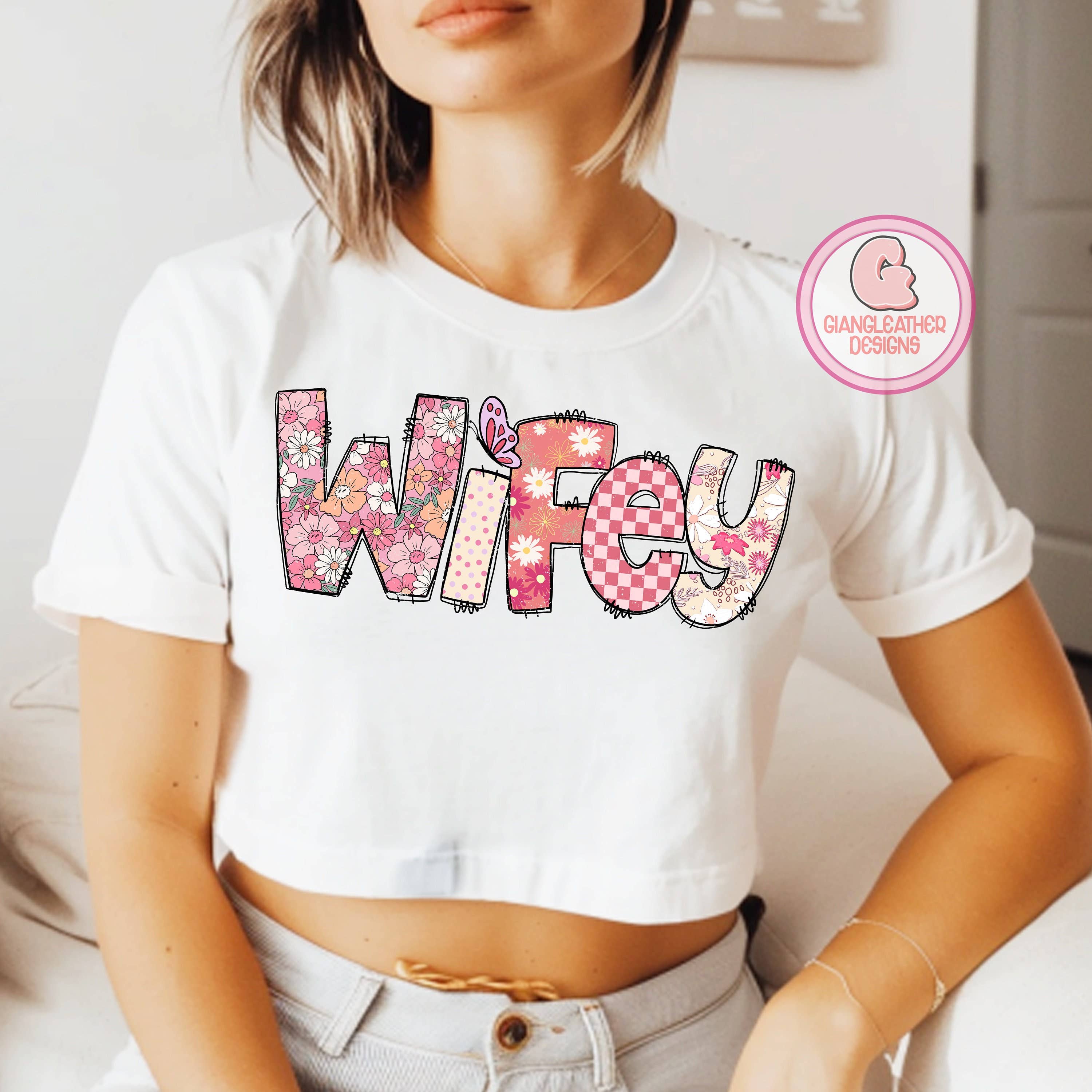 NVC Ecommerce LLC - Wholesale T-Shirt (Graphic) - Women's - Floral Wifey Shirt, Wife Life Shirt, Funny Wife Shirt1