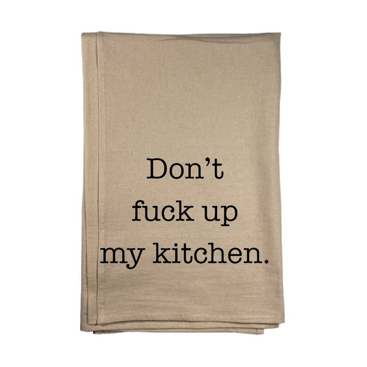 Don't Fuck Up My Kitchen Kitchen Towel for wholesale by and - ashley nicole designs