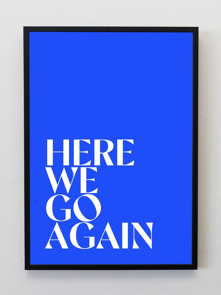 Here we go again Print / Wall Art for wholesale by Dottie Wombat