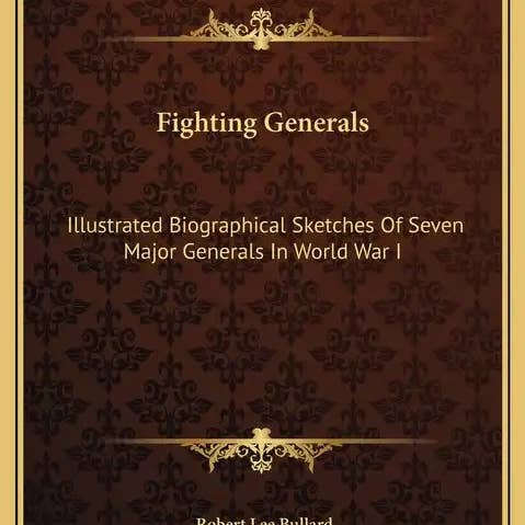Books by splitShops - Wholesale Book - Adult - Fighting Generals: Illustrated Biographical Sketches Of Seven Major Generals In World War I - Hardcover