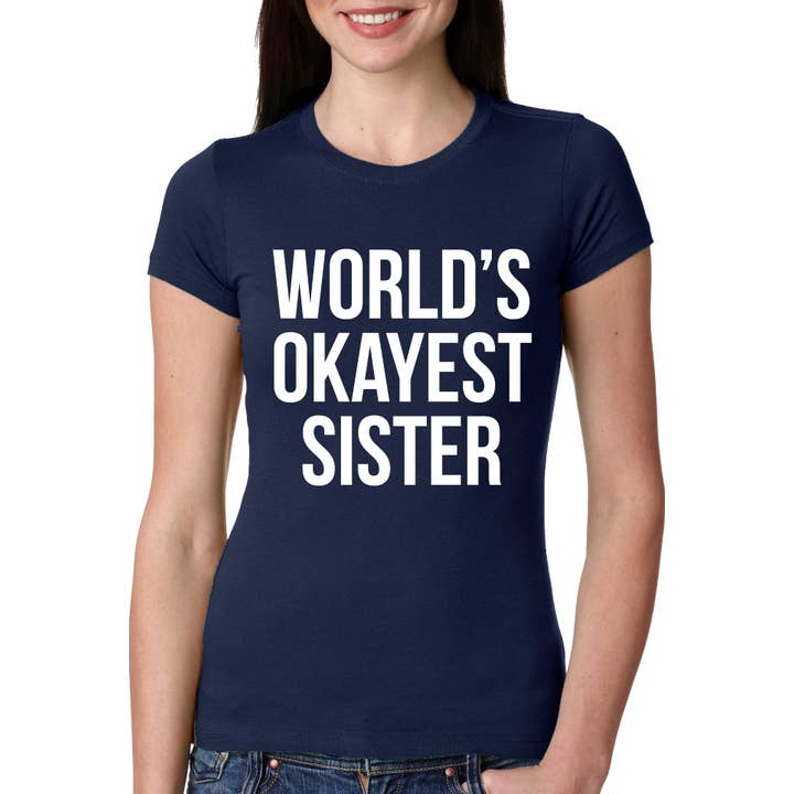 Crazy Dog T-Shirts - Vente T-shirt sérigraphié – femme - T-shirt Femme "Sœur la Plus Moyenne du Monde" - Tee-shirt Graphique Okayest5