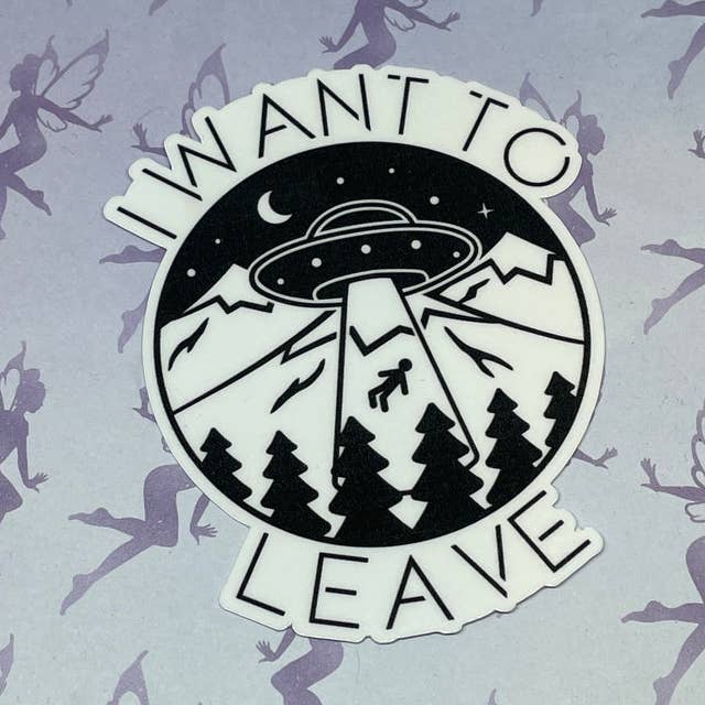 I Want to Leave - Funny Alien Abduction Vinyl 3 Inch Sticker for wholesale by My Graphic Fairy Designs