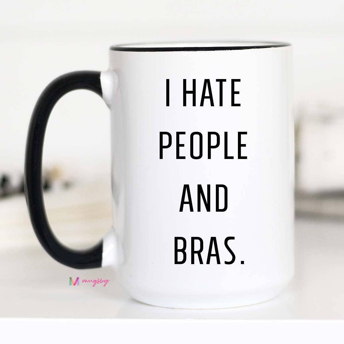 Mugsby - Wholesale Coffee Mug - I Hate People And Bras Mug1