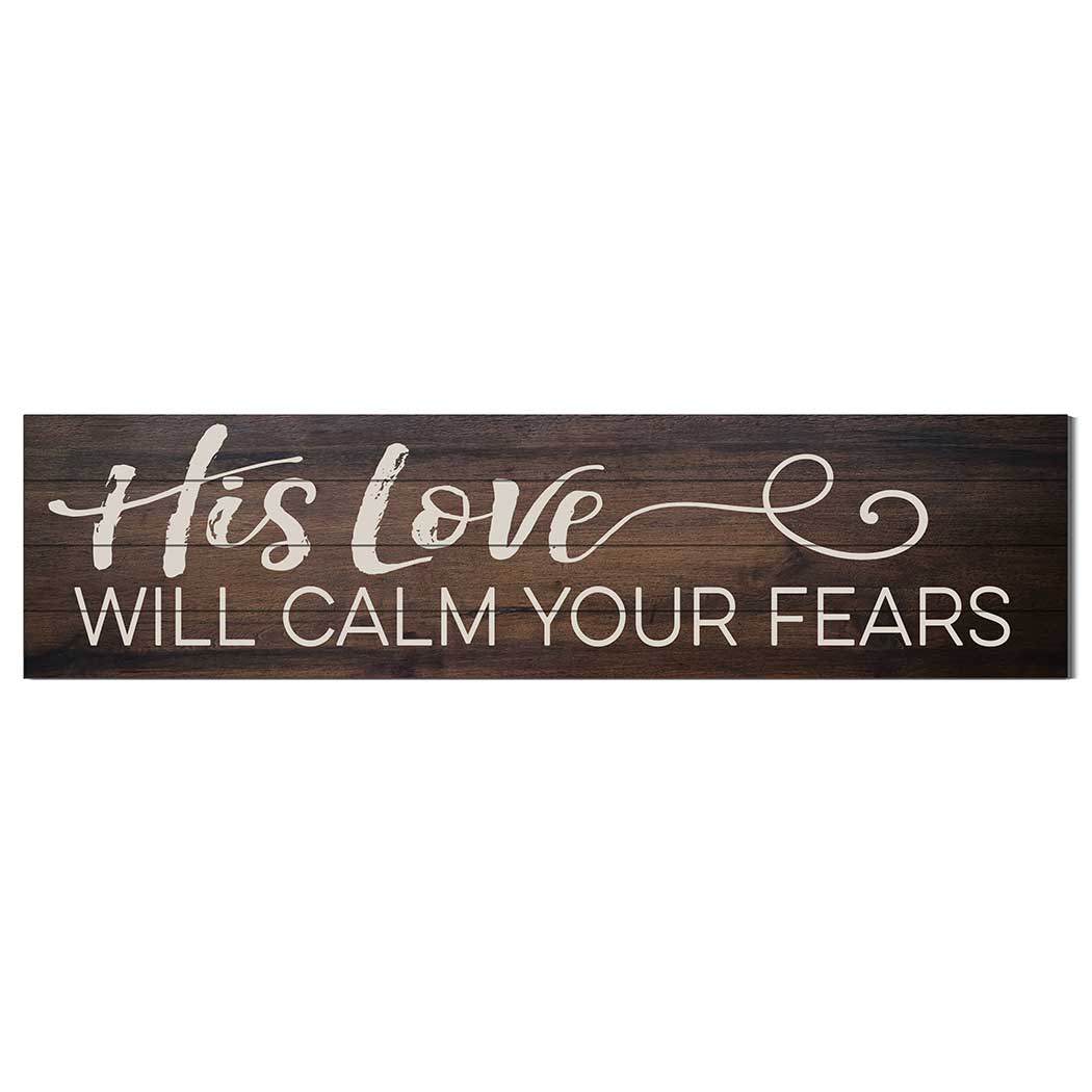 Kindred Hearts - Wholesale Sign - 40x10 His Love Will Calm Fears Slat Sign4