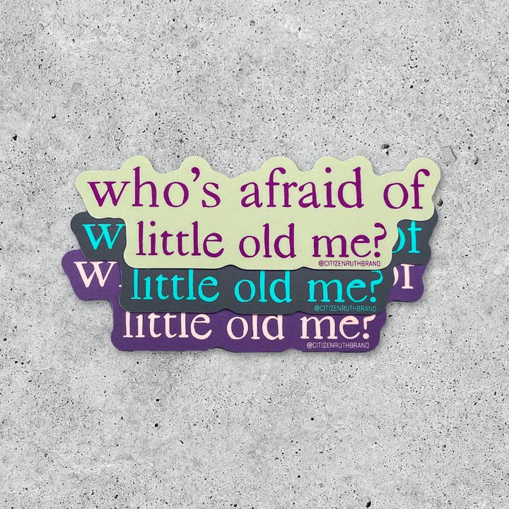 Who's Afraid of Little Old Me vinyl sticker for wholesale by Citizen Ruth