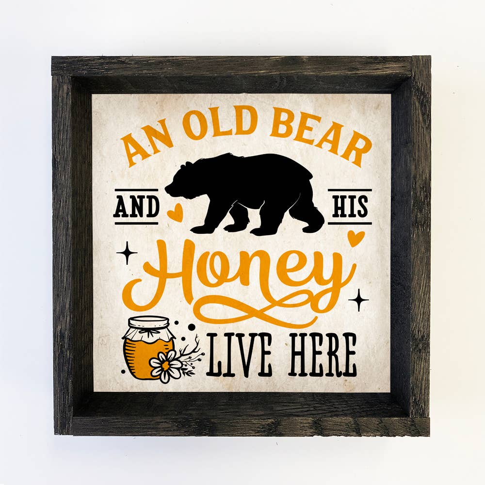 Hangout Home - Wholesale Sign - An Old Bear and His Honey Lives Here - Cute Word Art Sign