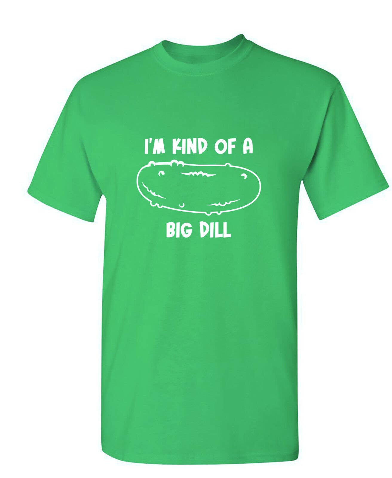 Feelin Good Tees - Wholesale Screen Printed T-Shirt - Unisex - I'm Kind Of A Big Dill23